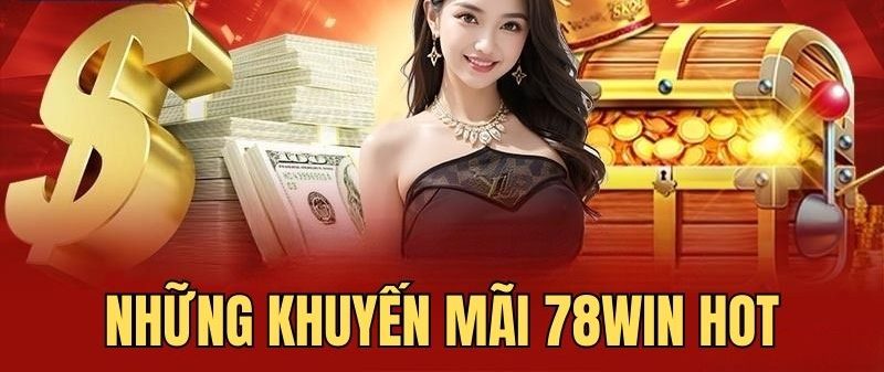 Khuyến mãi 78win - Ưu đãi cá cược hấp dẫn dành cho hội viên 2 Nhiều chương trình khuyến mãi 78win hot đang được diễn ra